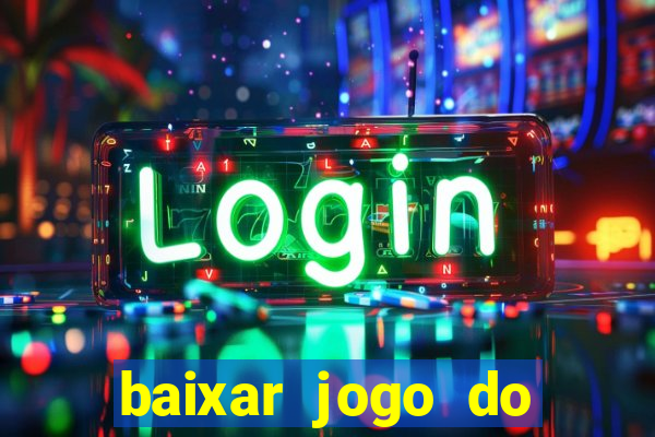 baixar jogo do tigrinho oficial